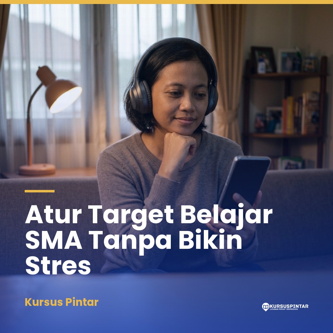 Panduan Menyusun Target Belajar Per Semester: Kunci Sukses Les Privat SMA Tanpa Beban Berlebih