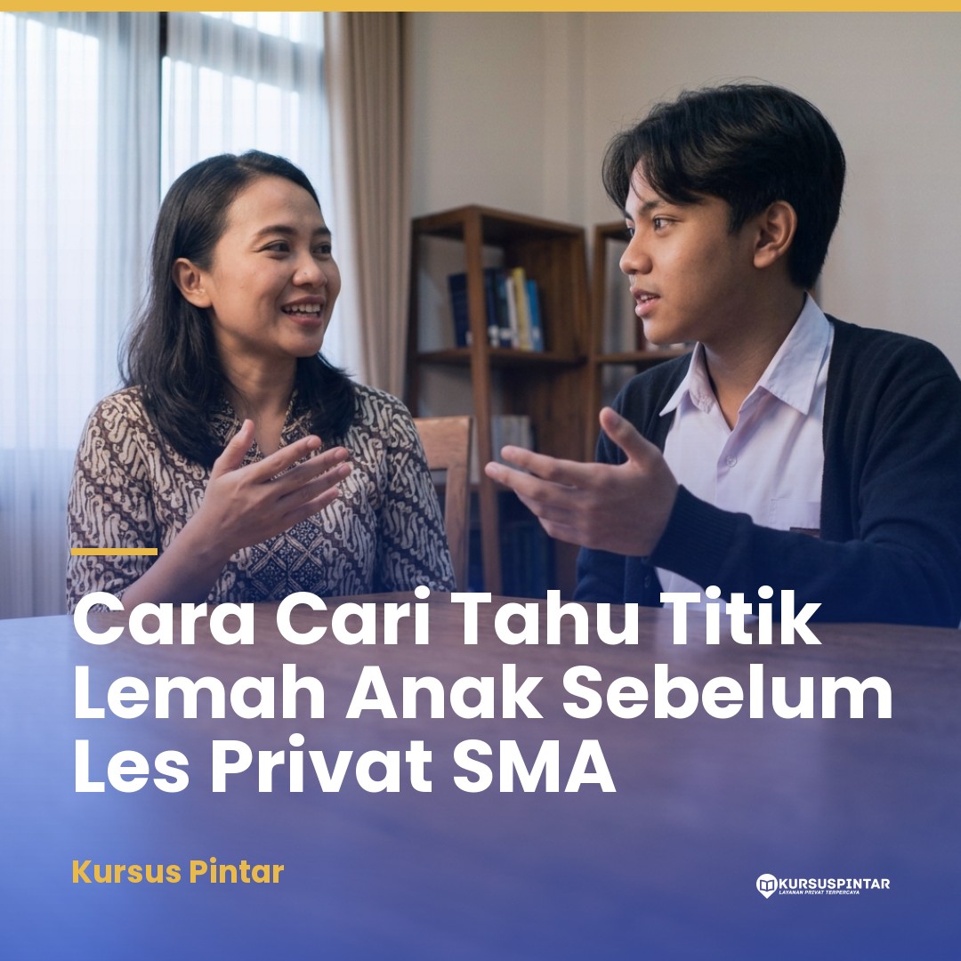 Cara Mengetahui Titik Lemah Anak Sebelum Memilih Program Les Privat SMA